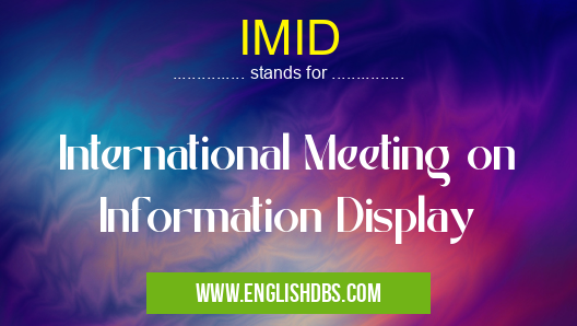 IMID means International Meeting on Information Display IMID