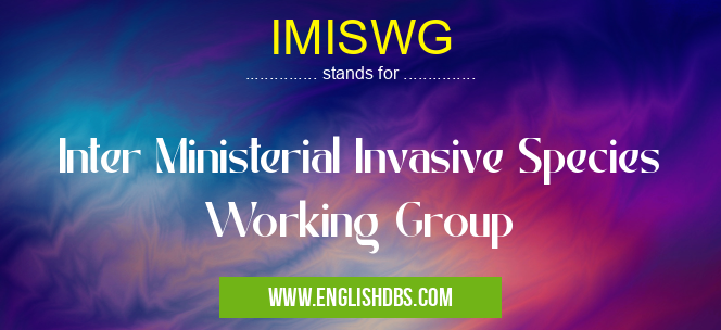 IMISWG means Inter Ministerial Invasive Species Working Group IMISWG