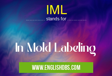 IML means In Mold Labeling IML