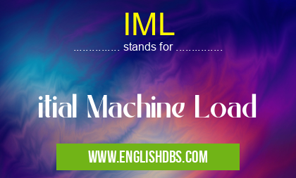 IML means itial Machine Load IML
