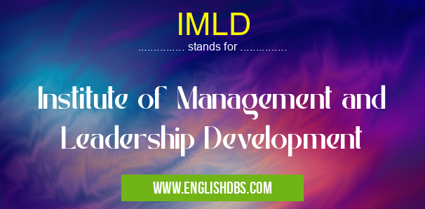 IMLD means Institute of Management and Leadership Development IMLD
