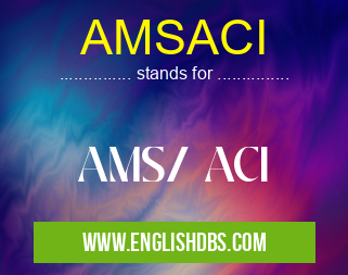 AMSACI means AMS/ ACI AMSACI