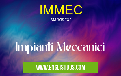 IMMEC means Impianti Meccanici IMMEC