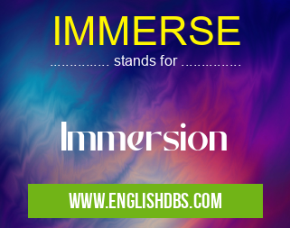 IMMERSE means Immersion IMMERSE
