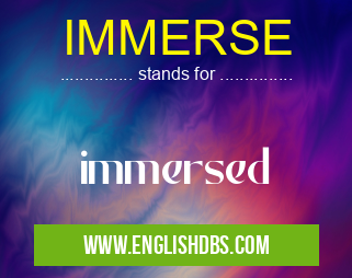 IMMERSE means immersed IMMERSE