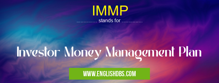 IMMP means Investor Money Management Plan IMMP