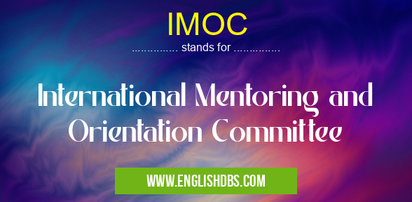 IMOC means International Mentoring and Orientation Committee IMOC