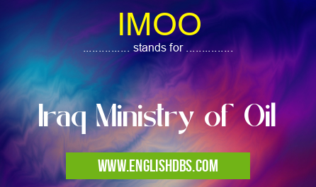 IMOO means Iraq Ministry of Oil IMOO