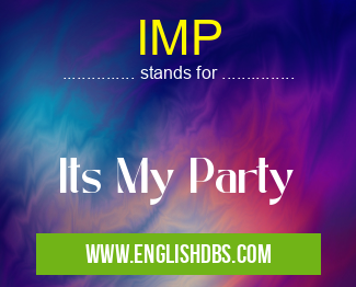 IMP means Its My Party IMP