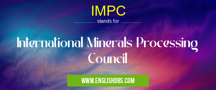 IMPC means International Minerals Processing Council IMPC