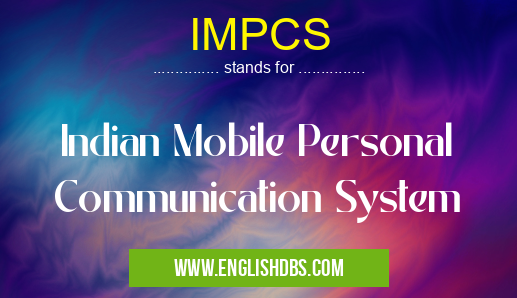 IMPCS means Indian Mobile Personal Communication System IMPCS