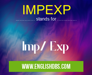 IMPEXP means Imp/ Exp IMPEXP