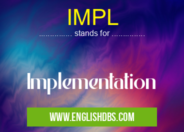 IMPL means Implementation IMPL