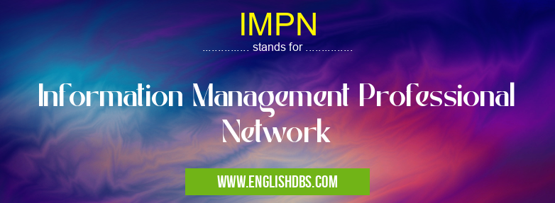IMPN means Information Management Professional Network IMPN