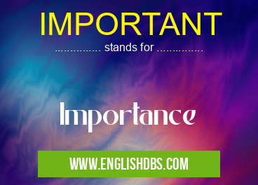 IMPORTANT means Importance IMPORTANT