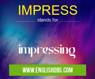 IMPRESS means impressing IMPRESS