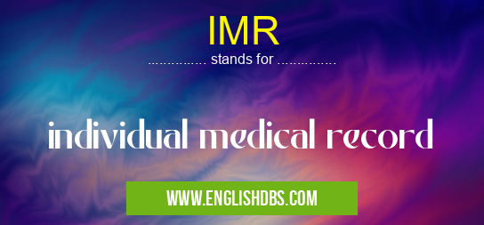IMR means individual medical record IMR