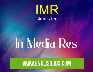 IMR means In Media Res IMR