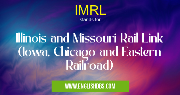 IMRL means Illinois and Missouri Rail Link (Iowa, Chicago and Eastern Railroad) IMRL
