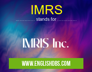 IMRS means IMRIS Inc. IMRS