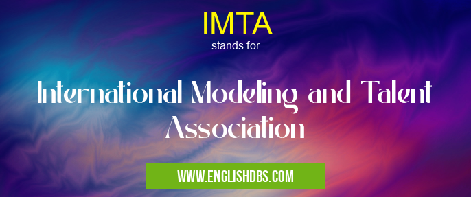 IMTA means International Modeling and Talent Association IMTA