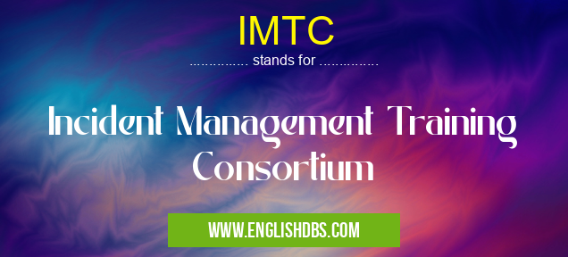 IMTC means Incident Management Training Consortium IMTC