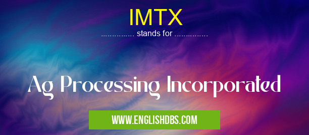 IMTX means Ag Processing Incorporated IMTX