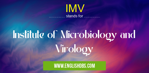 IMV means Institute of Microbiology and Virology IMV