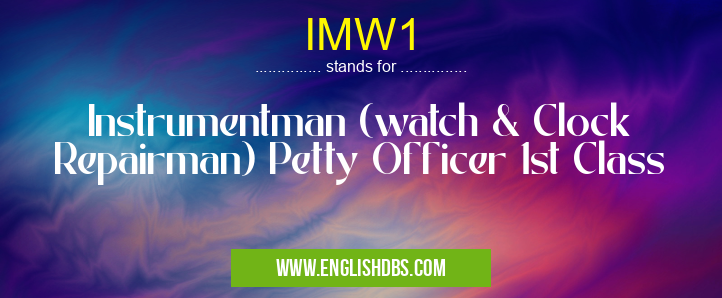 IMW1 means Instrumentman (watch & Clock Repairman) Petty Officer 1st Class IMW1