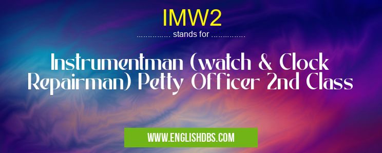 IMW2 means Instrumentman (watch & Clock Repairman) Petty Officer 2nd Class IMW2
