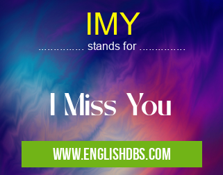 IMY means I Miss You IMY