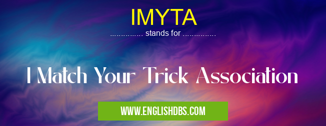 IMYTA means I Match Your Trick Association IMYTA