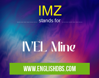 IMZ means IVEL Mine IMZ
