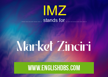 IMZ means Market Zinciri IMZ