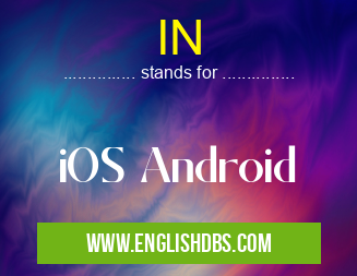 IN means iOS Android IN