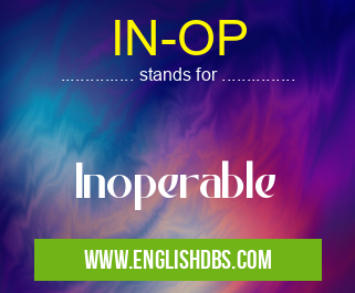 IN-OP means Inoperable IN-OP