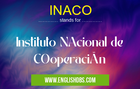 INACO means Instituto NAcional de COoperación INACO