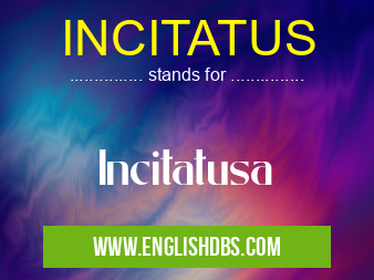 INCITATUS means Incitatusa INCITATUS