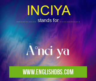 INCIYA means İnci ya INCIYA