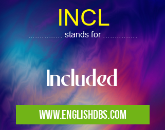 INCL means Included INCL
