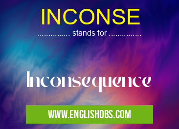 INCONSE means Inconsequence INCONSE