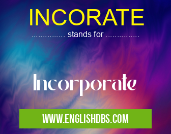 INCORATE means Incorporate INCORATE
