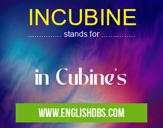 INCUBINE means in Cubine's INCUBINE