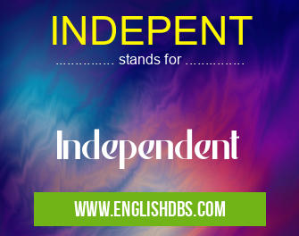 INDEPENT means Independent INDEPENT