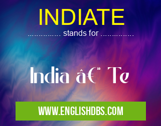 INDIATE means India – Te INDIATE