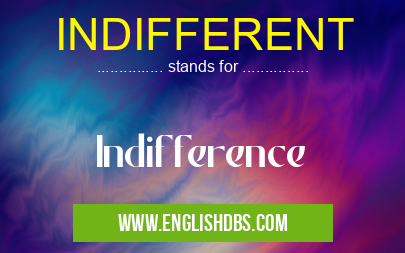 INDIFFERENT means Indifference INDIFFERENT