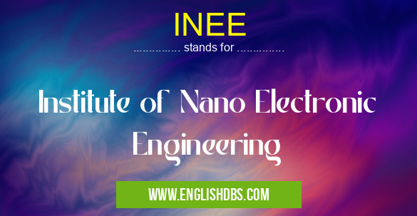 INEE means Institute of Nano Electronic Engineering INEE