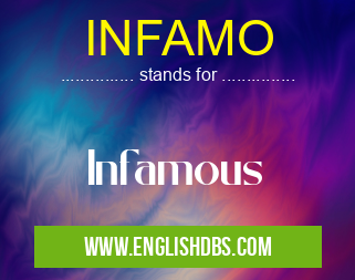 INFAMO means Infamous INFAMO