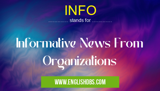 INFO means Informative News From Organizations INFO