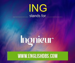 ING means Ingnieur ING